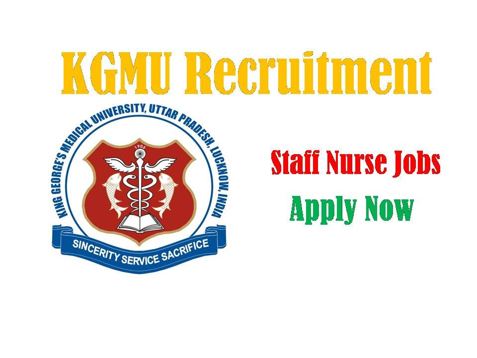 KGMU Lucknow Recruitment 2021 Govt Staffnurse Vacancy Jobs